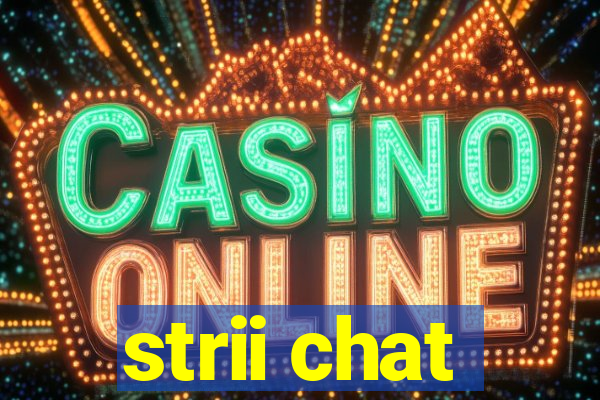 strii chat